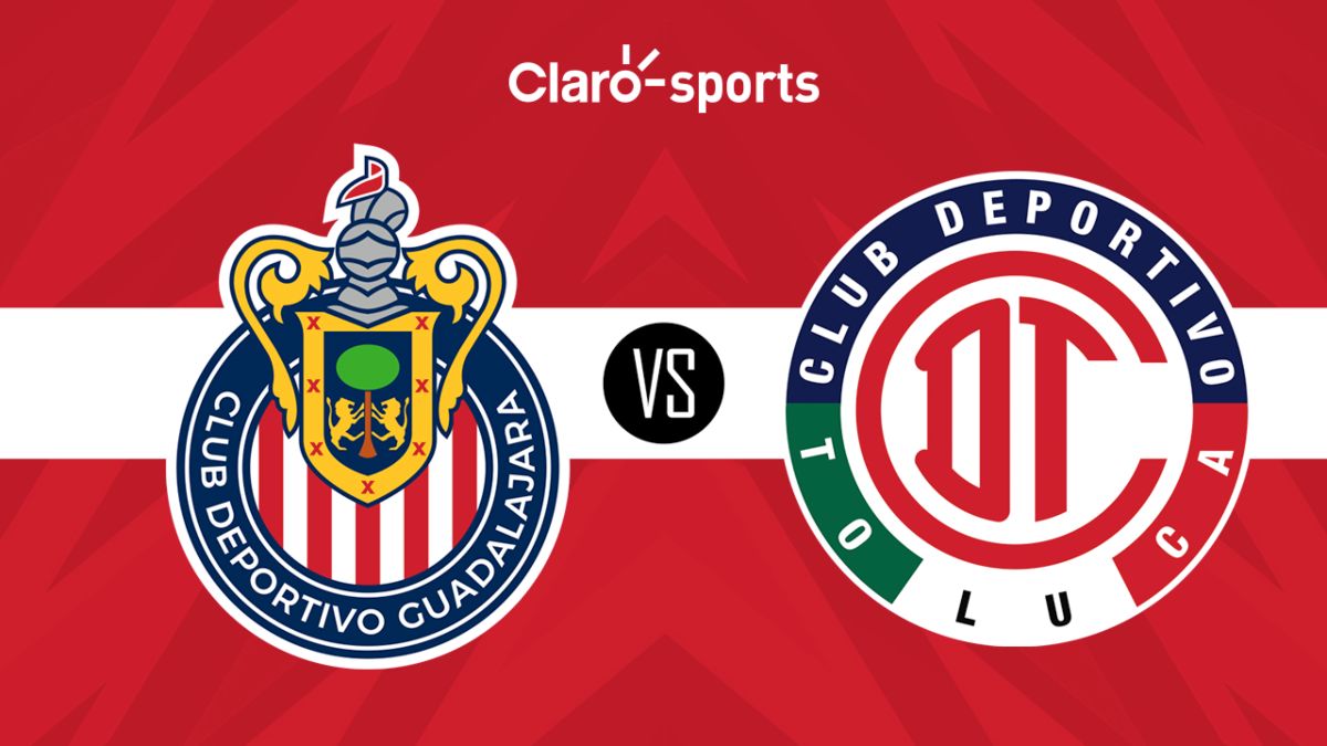 Chivas vs Toluca, en vivo hoy: Horario y dónde ver por TV y online la ...