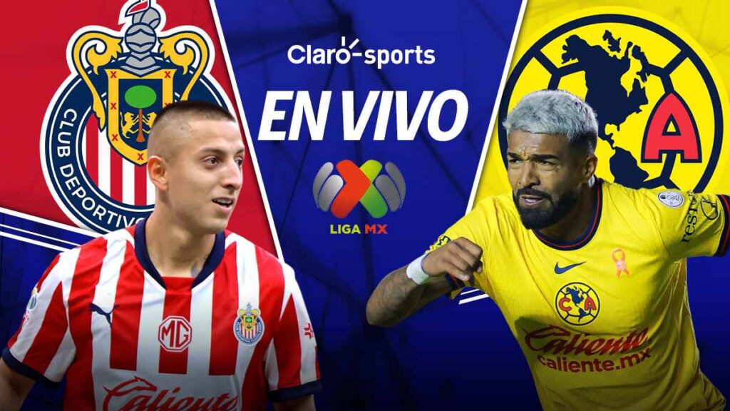 Chivas vs América Clásico Nacional de la Liga MX en vivo