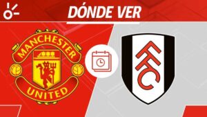 Manchester United vs Fulham, en vivo: Horario y dónde ver el partido de la quinta ronda de la FA Cup 2025