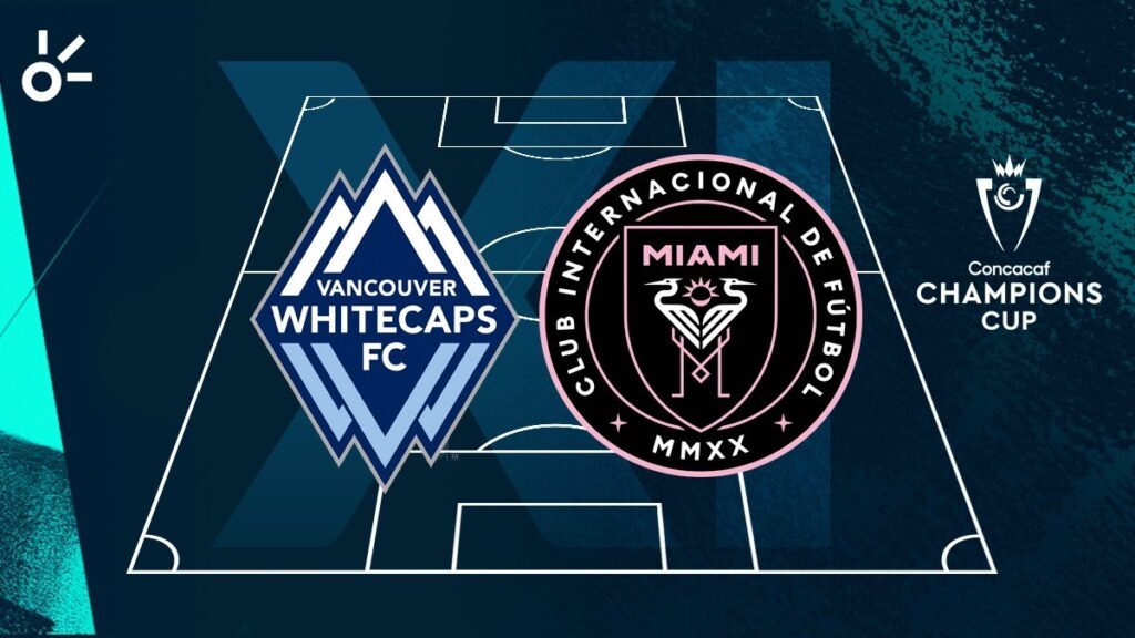 Así podrían salir Vancouver Whitecaps e Inter Miami para las semifinales de la Concachampions 2025