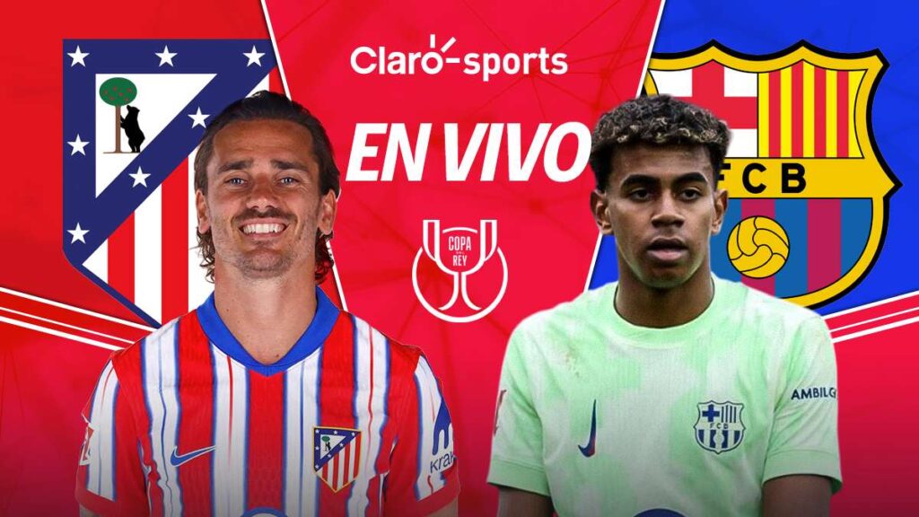 Atlético de Madrid vs Barcelona, en vivo la Copa del Rey 2025