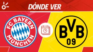 Bayern Munich vs Borussia Dortmund, en vivo: Horario y dónde ver el partido de la jornada 29 de la Bundesliga