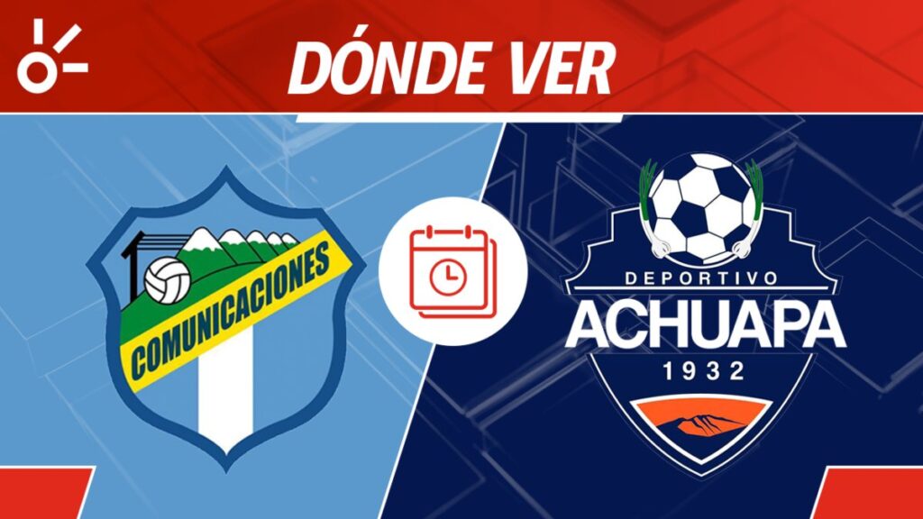 Comunicaciones vs Achuapa en vivo clausura 2025 Guatemala: horario y cómo ver