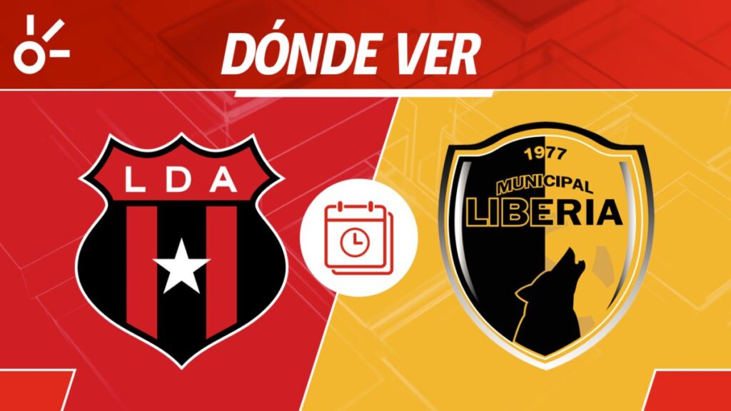 Alajuelense vs Liberia partido hoy en vivo Clausura 2025 Costa Rica